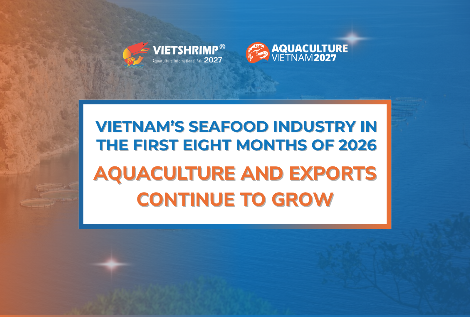 VIETNAM’S SEAFOOD INDUSTRY IN THE FIRST EIGHT MONTHS OF 2026: AQUACULTURE AND EXPORTS CONTINUE TO GROW
